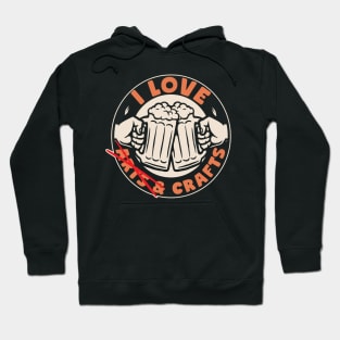 I Love Crafts Funny Beer Makers Hoodie